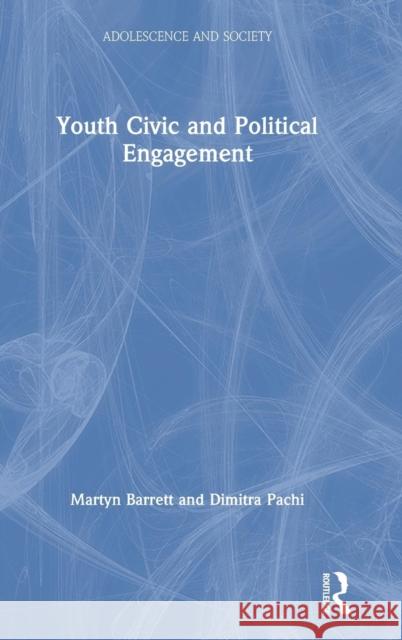 Youth Civic and Political Engagement Martyn Barrett Dimitra Pachi 9781848721616