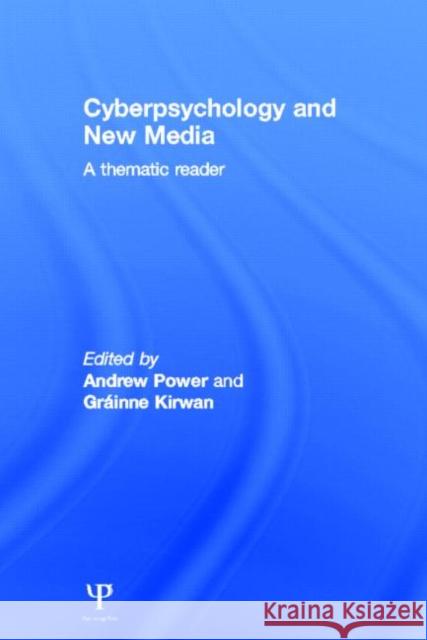 Cyberpsychology and New Media: A Thematic Reader Power, Andrew 9781848721654 Psychology Press