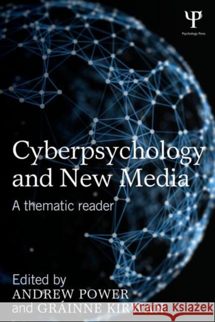 Cyberpsychology and New Media: A Thematic Reader Power, Andrew 9781848721661 0