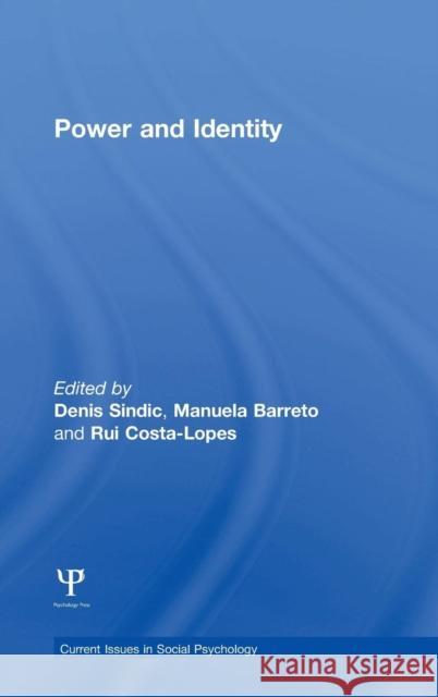 Power and Identity Denis Sindic Manuela Barreto Rui Costa-Lopes 9781848721760