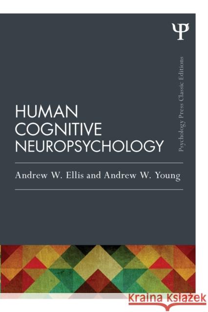 Human Cognitive Neuropsychology (Classic Edition) Andrew W Ellis 9781848721944