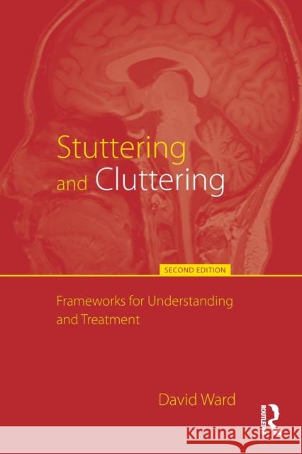 Stuttering and Cluttering (Second Edition): Frameworks for Understanding and Treatment David Ward 9781848722019
