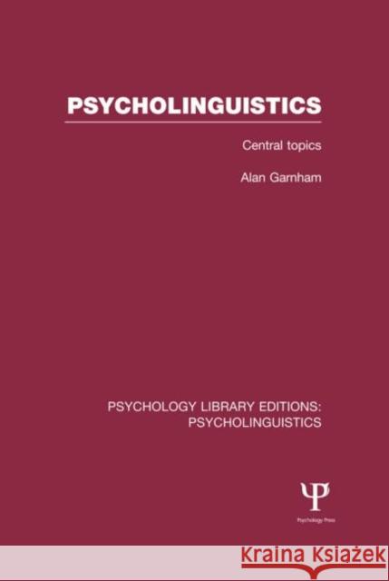 Psycholinguistics (Ple: Psycholinguistics): Central Topics Garnham, Alan 9781848722347
