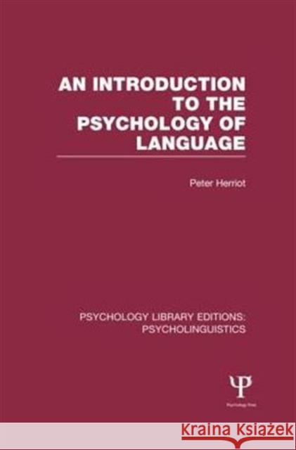An Introduction to the Psychology of Language (Ple: Psycholinguistics) Herriot, Peter 9781848722385 Psychology Press