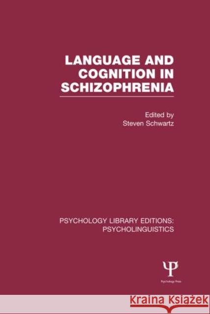 Language and Cognition in Schizophrenia (Ple: Psycholinguistics) Schwartz, Steven 9781848722422 Psychology Press