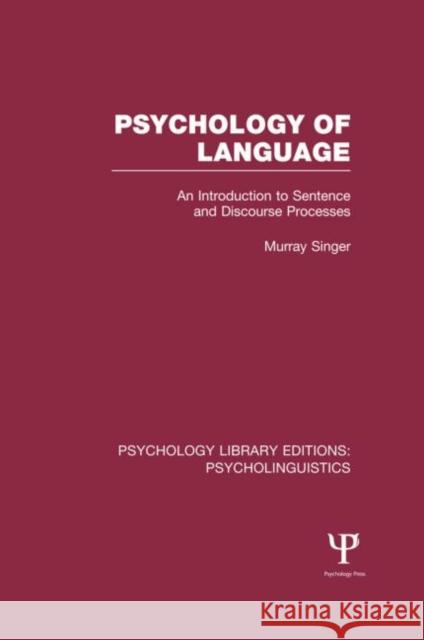 Psychology of Language (Ple: Psycholinguistics): An Introduction to Sentence and Discourse Processes Singer, Murray 9781848722446 Psychology Press