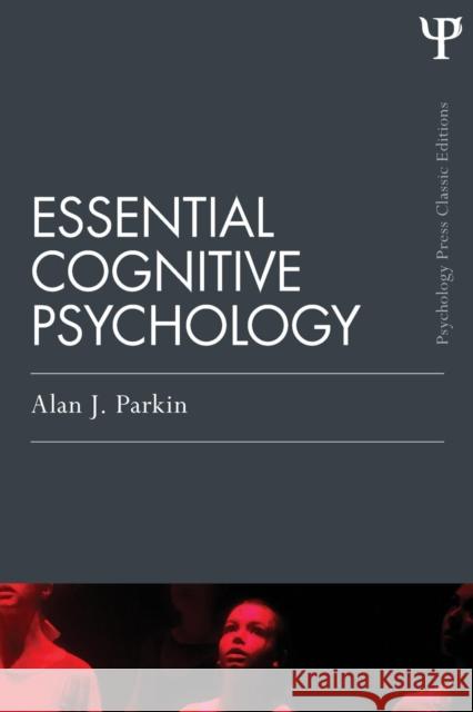 Essential Cognitive Psychology (Classic Edition) Alan J Parkin 9781848722477