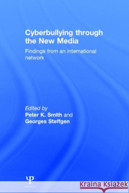 Cyberbullying Through the New Media: Findings from an International Network Smith, Peter 9781848722538