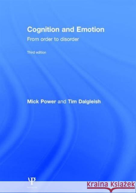 Cognition and Emotion: From Order to Disorder Michael J. Power Tim Dalgleish Mick Power 9781848722675 Psychology Press