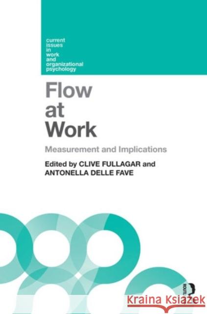 Flow at Work: Measurement and Implications Clive J Fullagar Arnold B Bakker  9781848722774