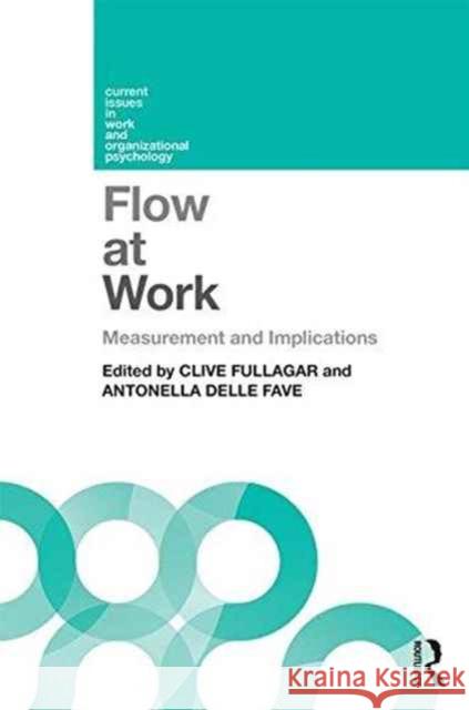 Flow at Work: Measurement and Implications Fullagar, Clive 9781848722781