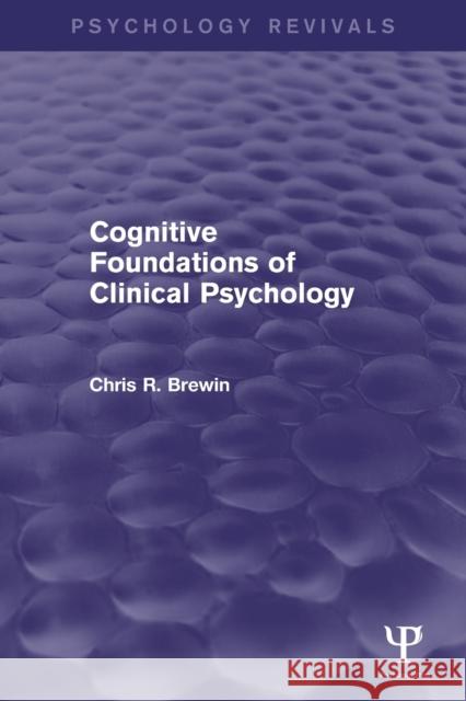 Cognitive Foundations of Clinical Psychology Brewin, Chris R. 9781848722897 Psychology Press