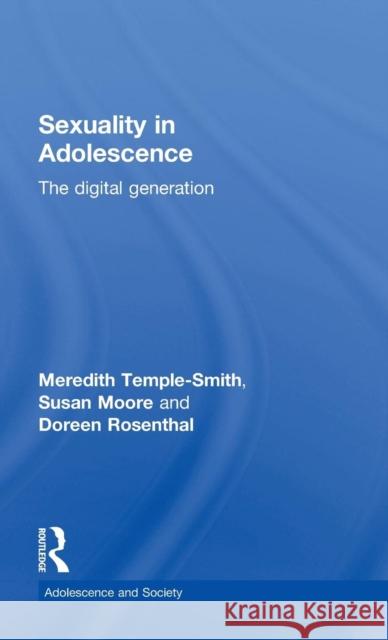 Sexuality in Adolescence: The digital generation Temple-Smith, Meredith 9781848723016 Routledge
