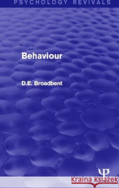 Behaviour (Psychology Revivals) D. E. Broadbent 9781848723351 Psychology Press