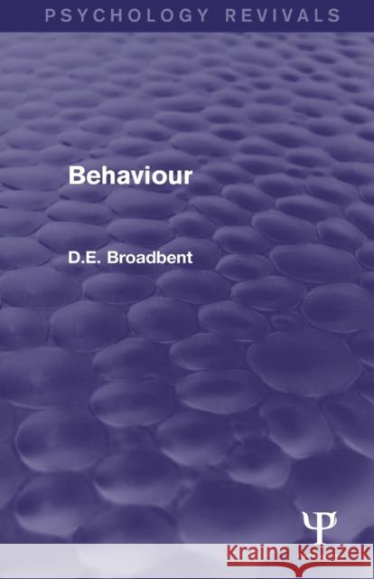 Behaviour (Psychology Revivals) D. E. Broadbent 9781848723368 Psychology Press