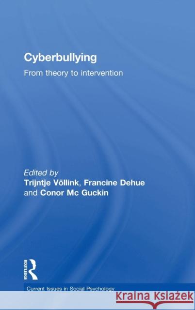 Cyberbullying: From Theory to Intervention Francine Dehue Conor McGuckin Trijntje Vollink 9781848723399 Psychology Press