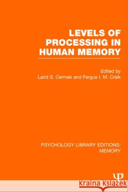 Levels of Processing in Human Memory (Ple: Memory) Cermak, Laird S. 9781848723528