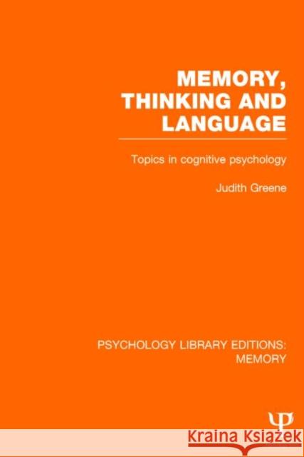 Memory, Thinking and Language (PLE: Memory): Topics in Cognitive Psychology Greene, Judith 9781848723542