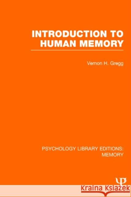 Introduction to Human Memory (Ple: Memory) Gregg, Vernon 9781848723566 Psychology Press