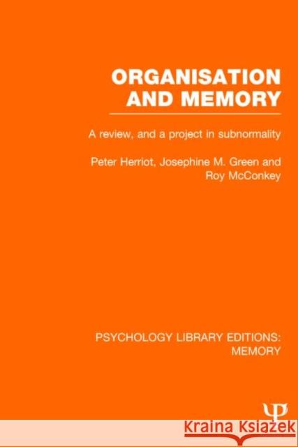 Organisation and Memory (Ple: Memory): A Review and a Project in Subnormality Herriot, Peter 9781848723603 Psychology Press