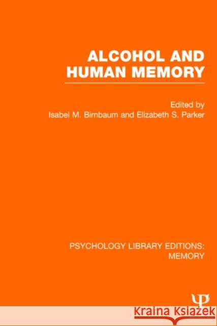 Alcohol and Human Memory (Ple: Memory) Birnbaum, Isabel 9781848723665 Psychology Press