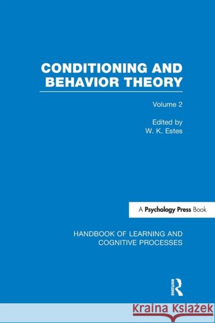 Handbook of Learning and Cognitive Processes (Volume 2): Conditioning and Behavior Theory William K. Estes 9781848723917 Psychology Press