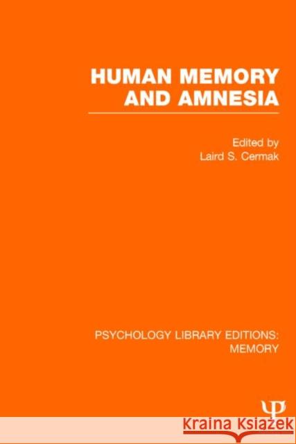 Human Memory and Amnesia (PLE: Memory) Laird S. Cermak 9781848724051