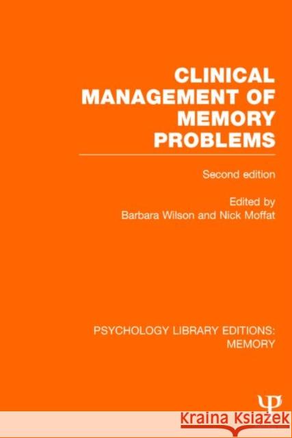 Clinical Management of Memory Problems (2nd Edn) (Ple: Memory) Wilson, Barbara 9781848724211 Psychology Press