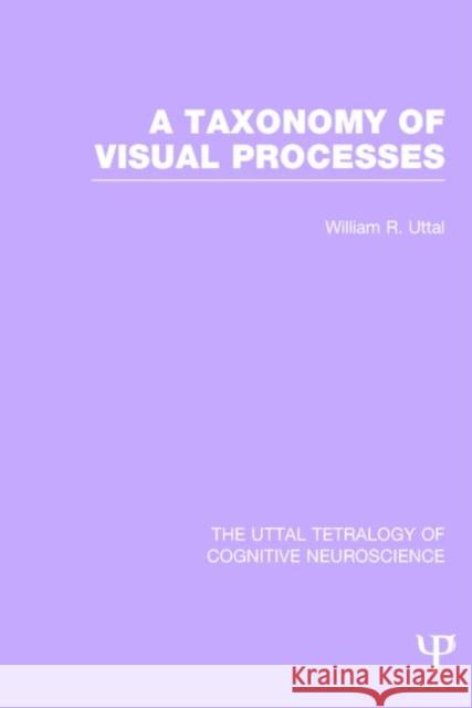 A Taxonomy of Visual Processes William R. Uttal 9781848724334 Psychology Press