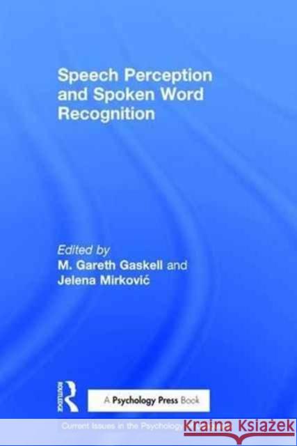 Speech Perception and Spoken Word Recognition Gareth Gaskell Jelena Mirkovi 9781848724396 Psychology Press