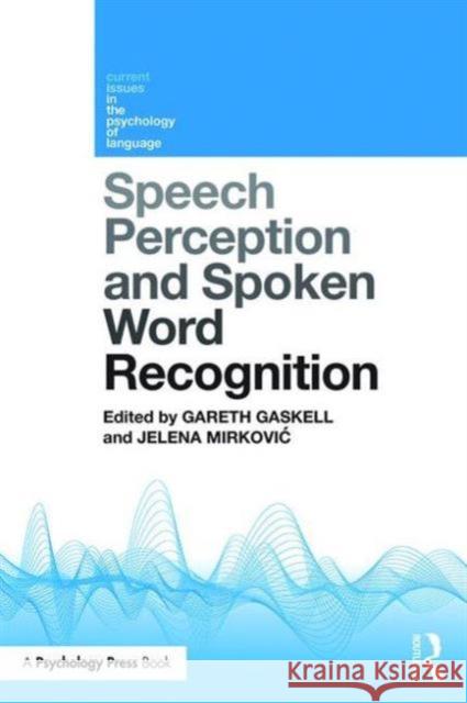 Speech Perception and Spoken Word Recognition Gareth Gaskell Jelena Mirkovi 9781848724402 Psychology Press