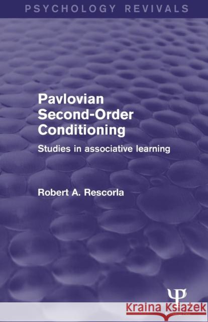 Pavlovian Second-Order Conditioning (Psychology Revivals): Studies in Associative Learning Rescorla, Robert 9781848724440 Taylor and Francis