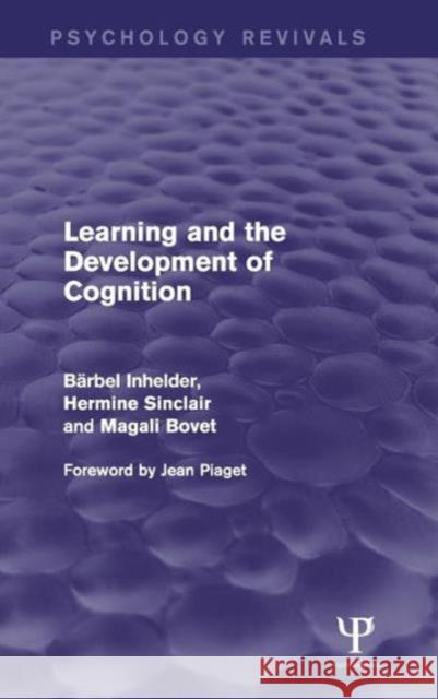 Learning and the Development of Cognition Inhelder, Barbel 9781848724495 Psychology Press