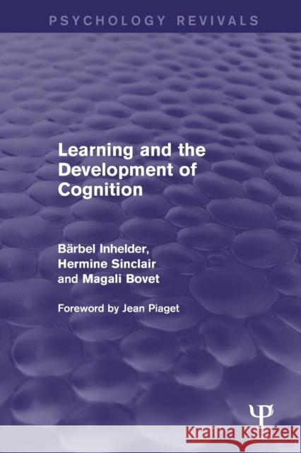 Learning and the Development of Cognition Barbel Inhelder Hermine Sinclair Magali Bovet 9781848724501