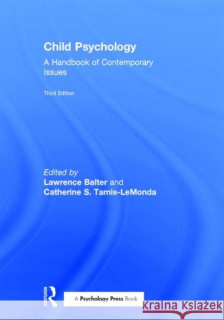 Child Psychology: A Handbook of Contemporary Issues Lawrence Balter Catherine Tamis-Lemonda 9781848724822