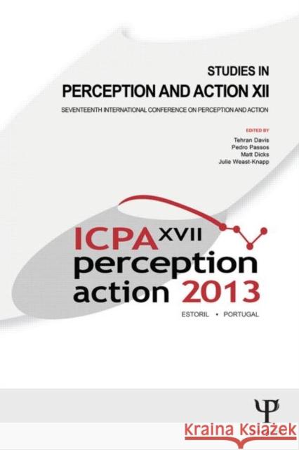 Studies in Perception and Action XII: Seventeenth International Conference on Perception and Action Davis, Tehran J. 9781848725256 Psychology Press