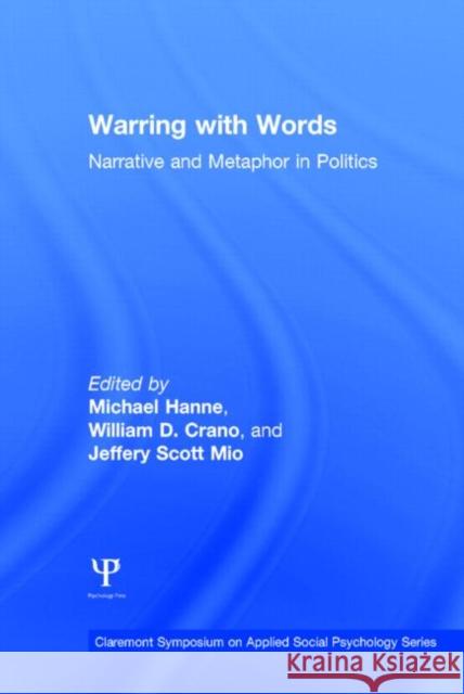 Warring with Words: Narrative and Metaphor in Politics Hanne, Michael 9781848725676 Psychology Press