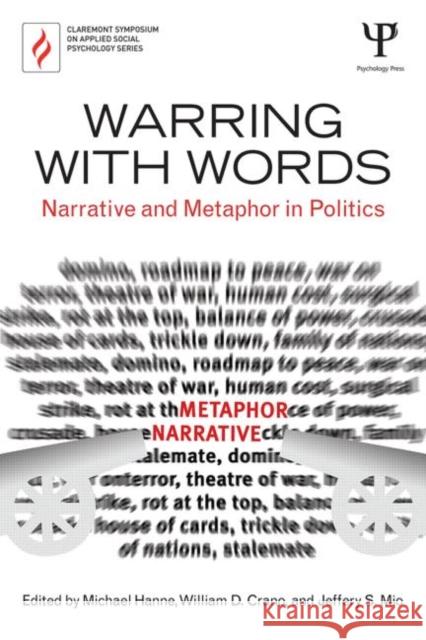 Warring with Words: Narrative and Metaphor in Politics Hanne, Michael 9781848725683 Psychology Press