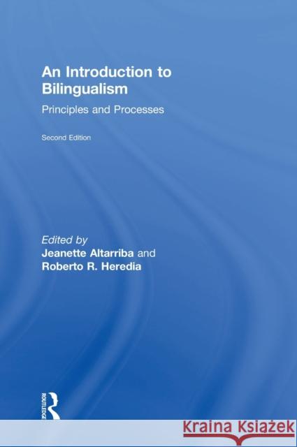 An Introduction to Bilingualism: Principles and Processes Jeanette Altarriba Roberto R. Heredia 9781848725850