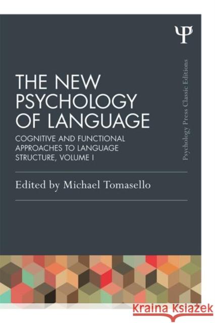 The New Psychology of Language, Volume I: Cognitive and Functional Approaches to Language Structure Tomasello, Michael 9781848725928