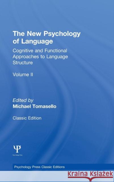 The New Psychology of Language, Volume II: Cognitive and Functional Approaches to Language Structure Tomasello, Michael 9781848725935