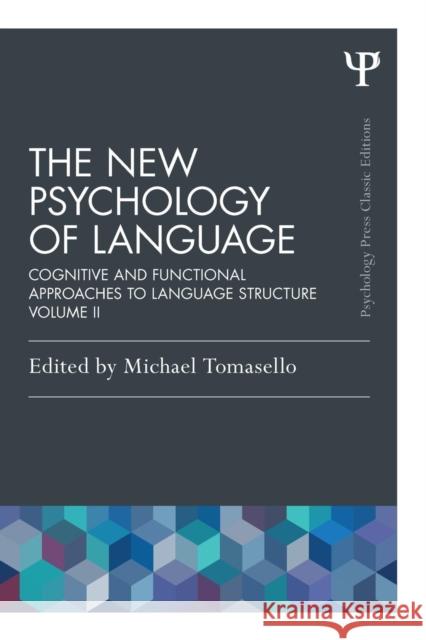 The New Psychology of Language, Volume II: Cognitive and Functional Approaches to Language Structure Tomasello, Michael 9781848725942