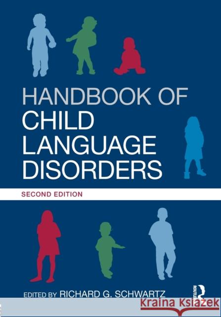 Handbook of Child Language Disorders: 2nd Edition Richard G. Schwartz 9781848725966 Psychology Press