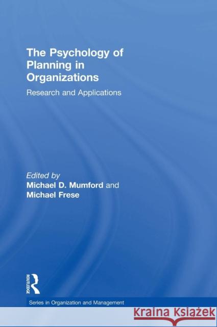 The Psychology of Planning in Organizations: Research and Applications Mumford, Michael D. 9781848726048