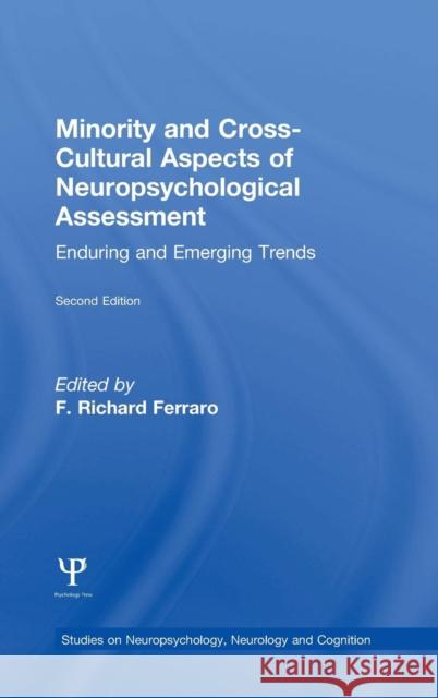 Minority and Cross-Cultural Aspects of Neuropsychological Assessment: Enduring and Emerging Trends F. Richard Ferraro 9781848726345 Psychology Press