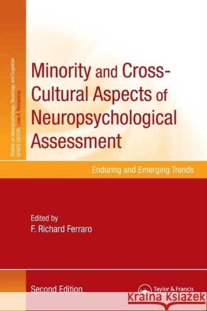 Minority and Cross-Cultural Aspects of Neuropsychological Assessment: Enduring and Emerging Trends F. Richard Ferraro 9781848726352 Psychology Press