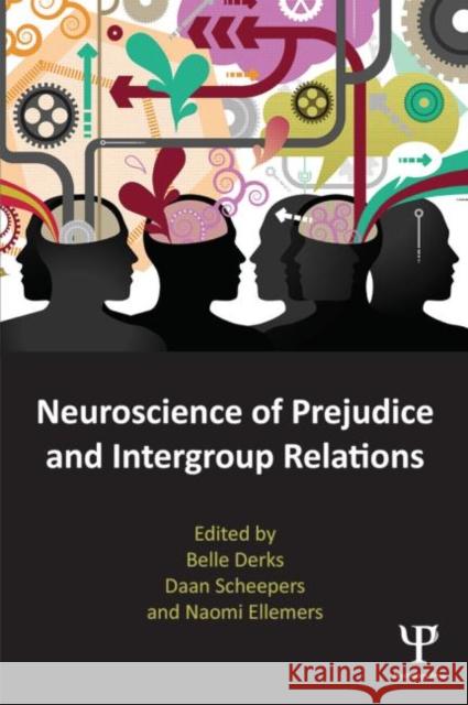 Neuroscience of Prejudice and Intergroup Relations Belle Derks 9781848726413