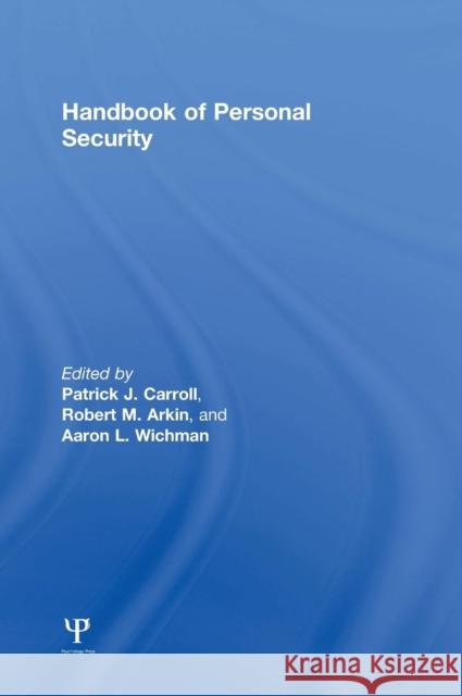 Handbook of Personal Security Patrick J. Carroll Robert M. Arkin Aaron L. Wichman 9781848726758 Psychology Press