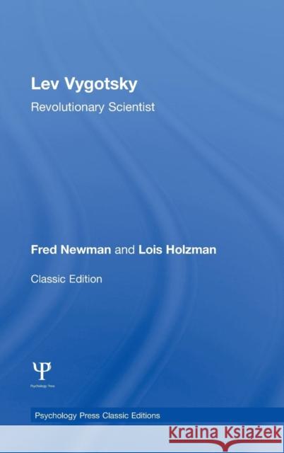 Lev Vygotsky (Classic Edition): Revolutionary Scientist Newman, Fred 9781848726796 Psychology Press