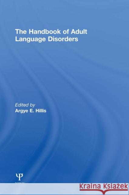 The Handbook of Adult Language Disorders Argye E. Hillis 9781848726857 Psychology Press
